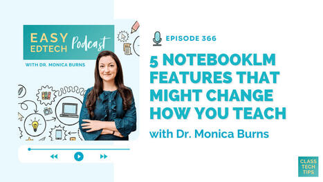 5 NotebookLM Features That Might Change How You Teach- EasyEdTech Podcast 366 | Education 2.0 & 3.0 | Scoop.it