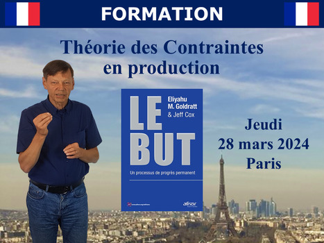 Formation Théorie des Contraintes en Production par Philip Marris - Paris le jeudi 28 mars 2024 | Théorie des Contraintes | Scoop.it