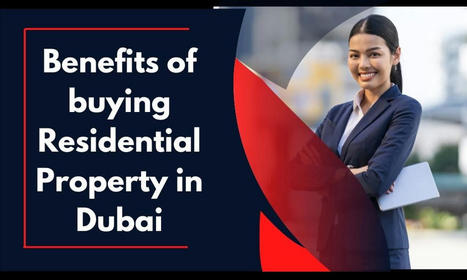 Benefits of buying Residential Property in Dubai | Dubai Real Estate | Scoop.it