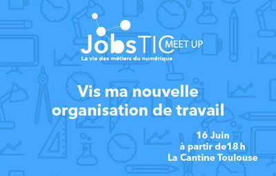 JobsTIC MEETUP à La Cantine Toulouse | La lettre de Toulouse | Scoop.it