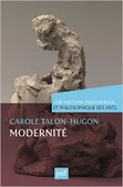 Carole Talon-Hugon : Modernit&eacute;. Une histoire personnelle et philosophique des arts | Les Livres de Philosophie | Scoop.it
