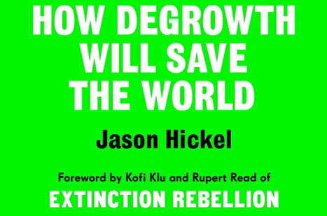 Less Is More: How Degrowth Will Save The World by Jason Hickel | Energy Transition in Europe | www.energy-cities.eu | Scoop.it