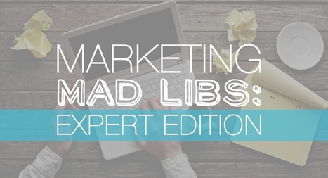 Marketing Mad Libs: Expert Edition [SlideShare] | Public Relations & Social Marketing Insight | Scoop.it