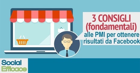 3 Consigli per le PMI che voglio promuoversi su Facebook | Web Marketing per Artigiani e Creativi | Scoop.it