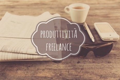 Come Essere Più Produttivo facendo il Freelance? | Web Designer Freelance | Scoop.it