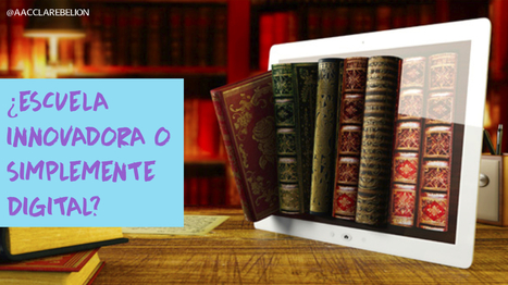 ¿Por qué le llaman innovación cuando quieren decir digitalización? – | Educación, TIC y ecología | Scoop.it