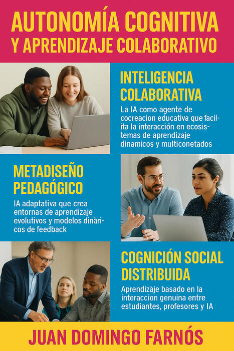 Investigamos la «Autonomía cognitiva y aprendizaje colaborativo: La IA como agente de cocreación en ecosistemas inteligentes multiconectados (Educación disruptiva & IA)» – | E-Learning-Inclusivo (Mashup) | Scoop.it