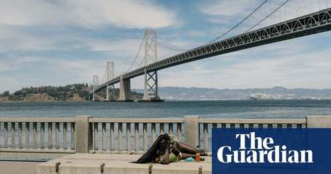 'We all suffer': why San Francisco techies hate the city they transformed | Cities | The Guardian  | Leadership Development for a Changing World | Scoop.it