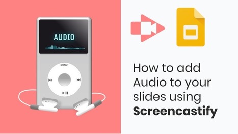 How to add Audio to your Google Slides using Screencastify via SlideMania | iGeneration - 21st Century Education (Pedagogy & Digital Innovation) | Scoop.it