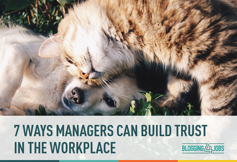 7 Ways Managers Can Build Trust in the Workplace | Blogging4Jobs | The Trust Factor | Scoop.it