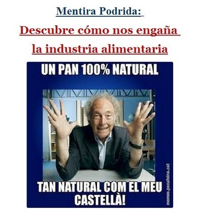 Mentira Podrida: Descubre cómo nos engaña la industria alimentaria | PIENSA en VERDE | Scoop.it
