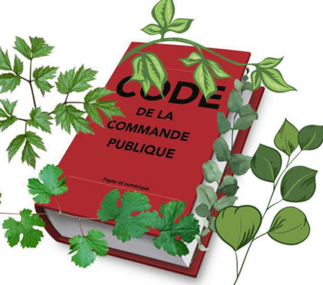 Verdissement de la commande publique, des critères environnementaux dans les appels d’offres | Veille juridique du CDG13 | Scoop.it