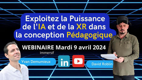 Webinaire - 09/04/24 - Exploitez la Puissance de l'IA et de la XR en conception Pédagogique | Formation : Innovations et EdTech | Scoop.it