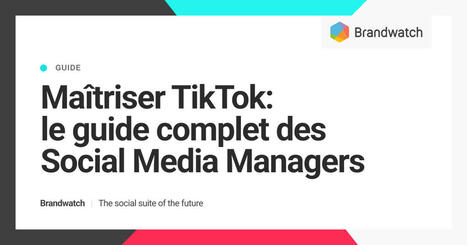 Maîtriser TikTok : guide du Social Media Manager | Community Management | Scoop.it