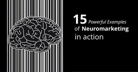 15 Powerful Examples of Neuromarketing in Action | Good Marketing | Scoop.it