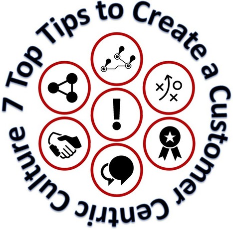 Top seven tips to create a customer-centric culture | CustomerThink | consumer psychology | Scoop.it