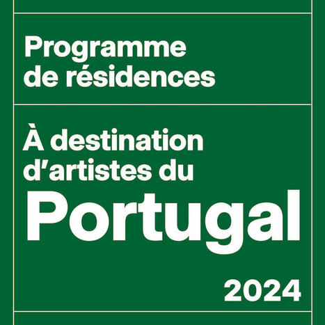 Programme de résidences 2024 - A destination d'artistes portugais | ANNONCES ART et DESIGN pour les alumni de l'Ensba Lyon : appel à projets, à candidature pour des résidences, prix, concours, bourses, expositions, ateliers, etc. | Scoop.it