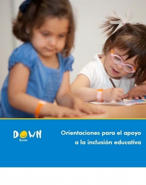 Down Espa&ntilde;a - Orientaciones para el apoyo a la inclusi&oacute;n educativa | Recursos para la orientaci&oacute;n educativa | Scoop.it