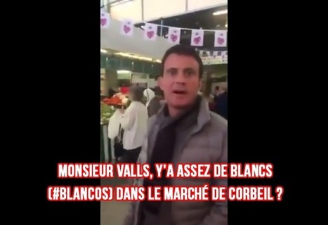 Monsieur Valls, y&rsquo;a assez de blancs (#blancos) dans le march&eacute; de Corbeil ? | ACTUALIT&Eacute; | Scoop.it