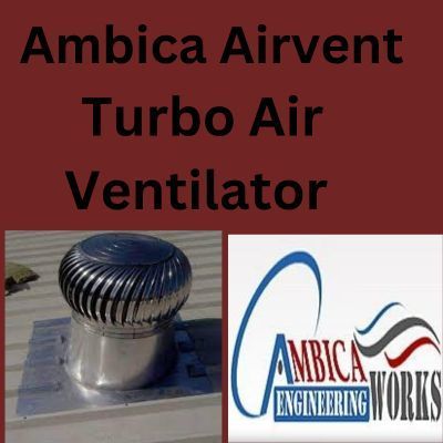 Wind Driven Turbo Air Ventilator | Ambica Airvent | Air Ventilator | Scoop.it