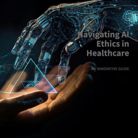 Navigating AI Ethics in Healthcare: An Innovative Guide | Digitized Health | Scoop.it