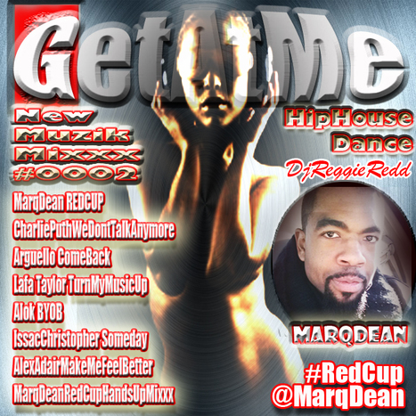 GetAtMe NewMuzikMixxx #0002 ft Marq Dean RED CUP and more... #ItsAboutTheMusic | GetAtMe | Scoop.it
