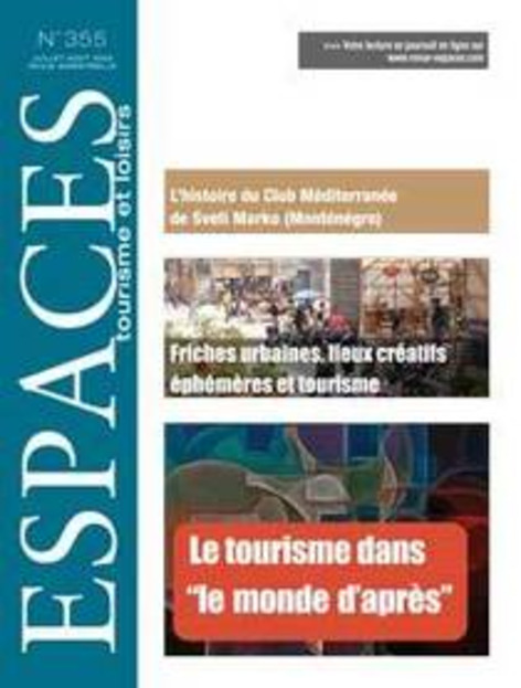 Revue ESPACES tourisme et loisirs 355 - Le tourisme dans "le monde d'apr&egrave;s" // Friches urbaines, lieux cr&eacute;atifs &eacute;ph&eacute;m&egrave;res et tourisme | Une semaine d'actu - Newsletter de veille de l'AURH | Scoop.it