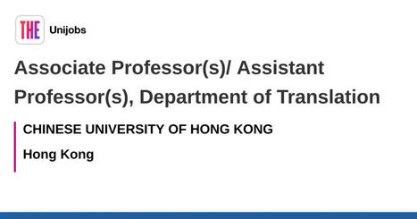 Associate Professor(s)/ Assistant Professor(s), Department of Translation job with CHINESE UNIVERSITY OF HONG KONG | 397825 | Metaglossia: The Translation World | Scoop.it
