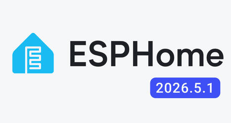 ESPHome 2026.5.0 released with new ESPHome Device Builder (beta), performance/memory optimizations - CNX Software | Embedded Systems News | Scoop.it