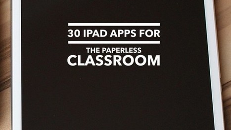 30 essential iPad Apps for the paperless classroom (infographic) | Digital Delights for Learners | Scoop.it