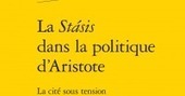 Esther Rogan : La Stásis dans la politique d’Aristote. La cité sous tension | Les Livres de Philosophie | Scoop.it