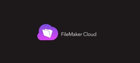 Élargir les champs du possible avec FileMaker Cloud | Learning Claris FileMaker | Scoop.it