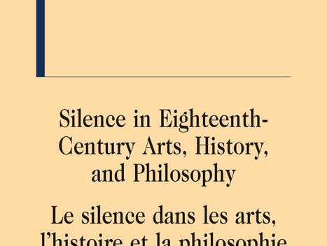 Francesca Saggini, Dan Poston, Adam Schoene (&eacute;ds.) : Le silence dans les arts, l'histoire et la philosophie du XVIIIe si&egrave;cle | Les Livres de Philosophie | Scoop.it