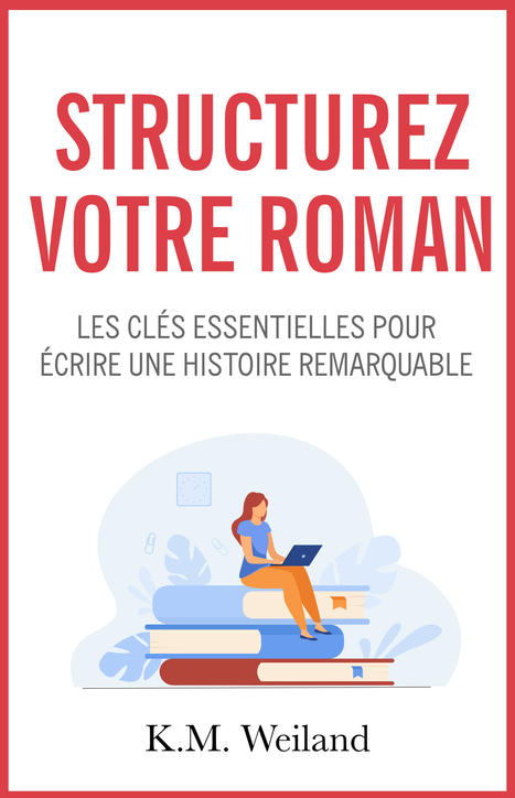 La structure d’un roman en 12 parties – | J'écris mon premier roman | Scoop.it