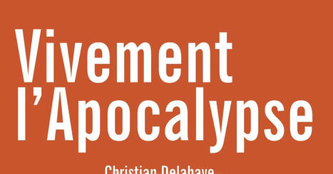 Christian Delahaye : Vivement l&rsquo;Apocalypse | Les Livres de Philosophie | Scoop.it