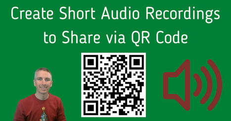 Free Technology for Teachers: Two ways to create short audio recordings to share via QR code | Creative teaching and learning | Scoop.it