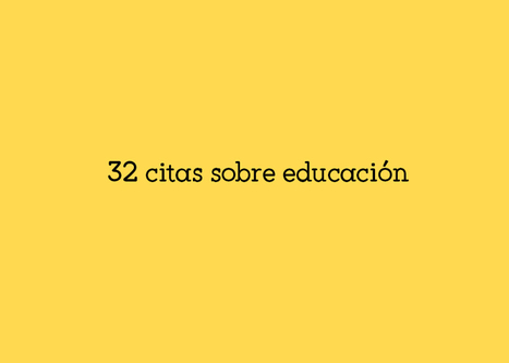 32 citas sobre educación | TIC & Educación | Scoop.it