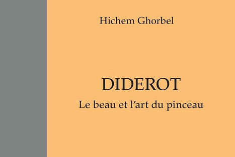 Hichem Ghorbel : Diderot. Le beau et l’art du pinceau | Les Livres de Philosophie | Scoop.it