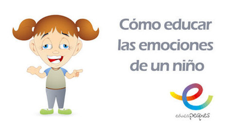 &iquest;C&oacute;mo educar las emociones de un ni&ntilde;o? Inteligencia emocional | Coaching educativo | Scoop.it