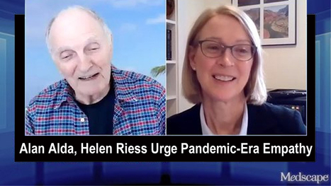 Alan Alda, Helen Riess: Empathy is needed now more than ever in the chaotic era of COVID-19. | Empathy Circle Magazine | Scoop.it