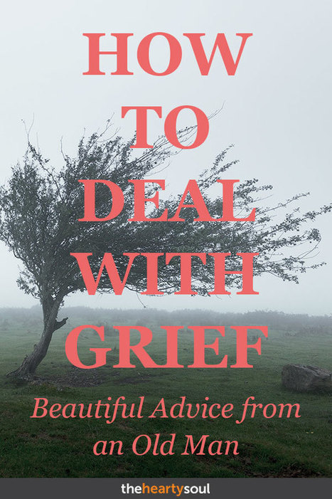 How to Deal with Grief: Beautiful Advice from an Old Man | IELTS, ESP, EAP and CALL | Scoop.it