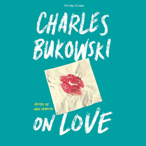 Bukowski on Love | If It's Hip It's Here | Public Relations & Social Marketing Insight | Scoop.it