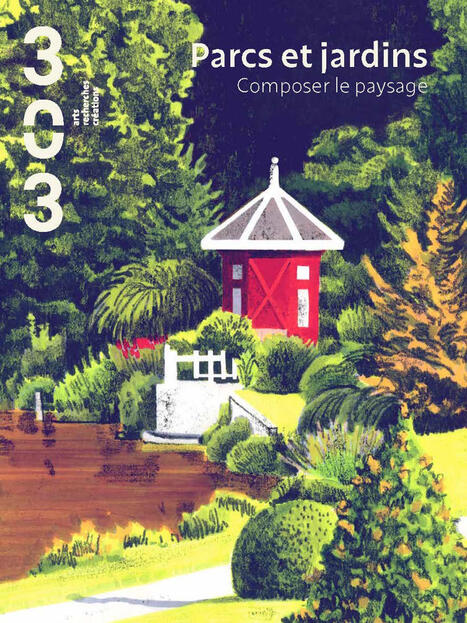 Revue 303 &raquo; Parcs et jardins Composer le paysage [&nbsp;HORS-S&Eacute;RIE N&deg;189] | PAYSAGE ET TERRITOIRES | Scoop.it