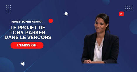Vid&eacute;o. Marie-Sophie Obama s&rsquo;explique sur le projet de Tony Parker dans le Vercors | Entreprises et territoires alpins : M&eacute;tamorphoses, innovations , entreprenariat | Scoop.it