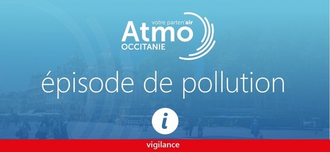Atmo Occitanie - Episode de pollution aux particules en suspension PM10 le 21 février | Vallées d'Aure & Louron - Pyrénées | Scoop.it