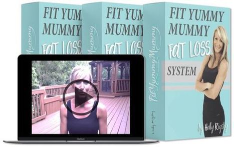 Fit Yummy Mummy Fat Loss System Holly Rigsby PDF Free Download | Ebooks & Books (PDF Free Download) | Scoop.it