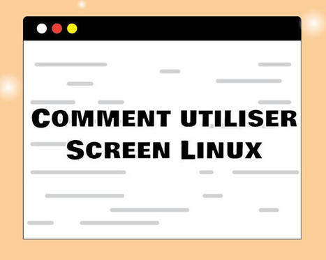 Comment utiliser l'utilitaire Screen Linux | Devops for Growth | Scoop.it