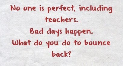 Even the best teachers have bad days... | 21st Century Learning and Teaching | Scoop.it