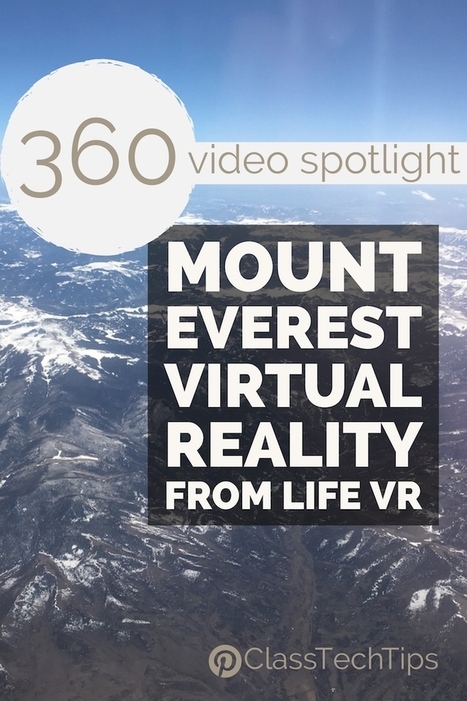 360 Video Spotlight: Mount Everest Virtual Reality via Monica Burns | iGeneration - Humane Use of Technology in an AI world (Pedagogy & Digital Innovation) | Scoop.it