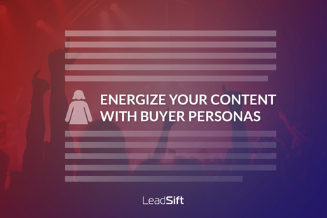 Energize Your Content Strategy with Buyer Personas | Public Relations & Social Marketing Insight | Scoop.it